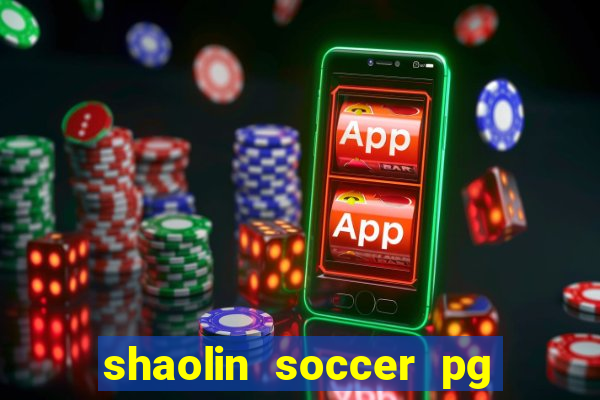 shaolin soccer pg soft demo